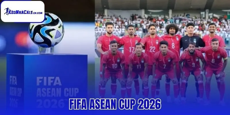 Kèo FIFA ASEAN Cup 2026 | Tỷ Lệ Và Cách Tham Gia